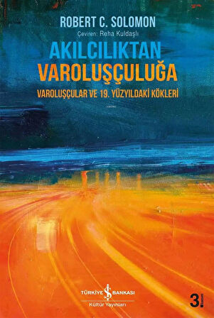 Akılcılıktan Varoluşçuluğa - Varoluşçular ve 19.Yüzyıldaki Kökleri (Ciltli)