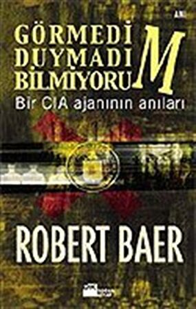 Görmedim Duymadım Bilmiyorum / Robert Baer