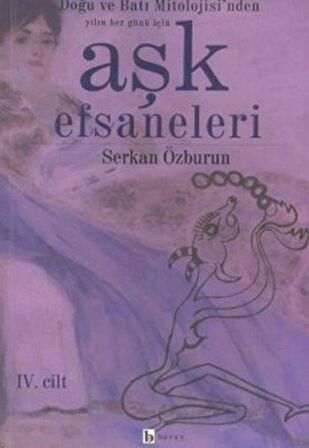 Aşk Efsaneleri 4. Cilt Doğu ve Batı Mitolojisi’nden Yılın Her Günü İçin