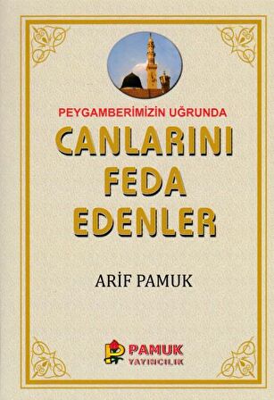 Peygamberimiz Uğrunda Canlarını Feda Edenler