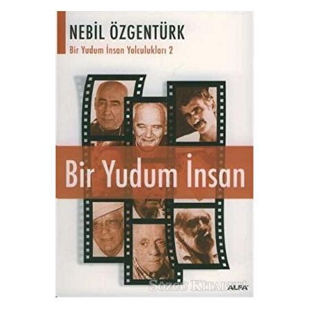 Bir Yudum İnsan: Nebil Özgentürk’le Bir Yudum İnsan Yolculukları