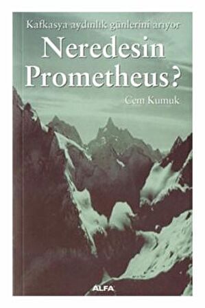 Neredesin Prometheus? Kafkasya Aydınlık Günlerini Arıyor