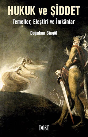 Hukuk ve Şiddet: Temeller, Eleştiri ve İmkanlar / Doğukan Bingöl