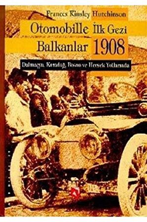 Otomobille İlk Gezi Balkanlar 1908