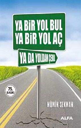 Ya Bir Yol Bul Ya Bir Yol Aç Ya da Yoldan Çekil