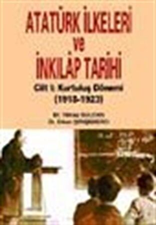Atatürk İlkeleri ve İnkılap Tarihi Cilt 1: Kurtuluş Dönemi 1918-1923