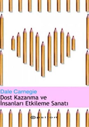 Dost Kazanma ve İnsanları Etkileme Sanatı
