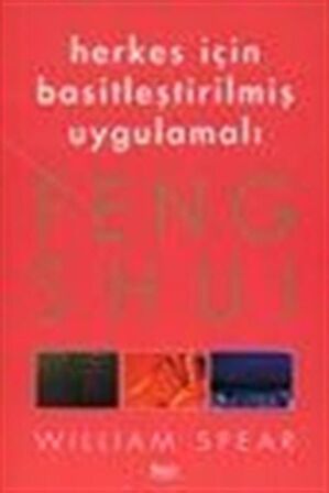 Herkes İçin Basitleştirilmiş Uygulamalı Feng Shui / William Spear