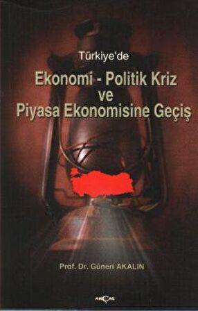 Türkiye’de Ekonomi-Politik Kriz ve Piyasa Ekonomisine Geçiş