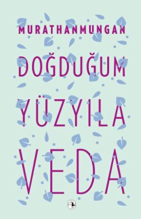 Doğduğum Yüzyıla Veda