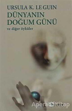 Dünyanın Doğum Günü ve Diğer Öyküler