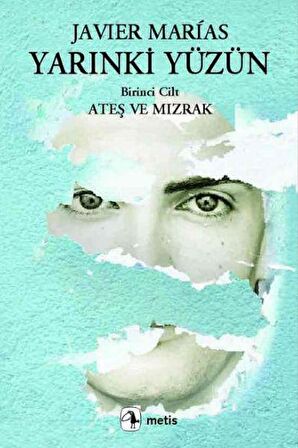 Yarınki Yüzün Cilt: 1 Ateş ve Mızrak