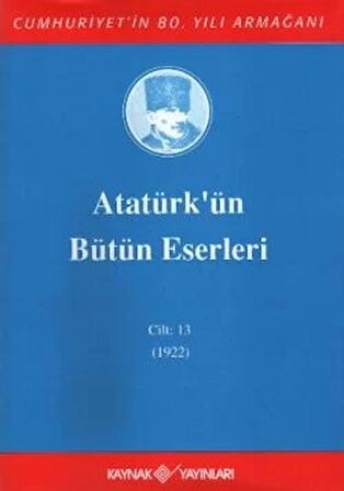 Atatürk'ün Bütün Eserleri Cilt: 13 (1922)