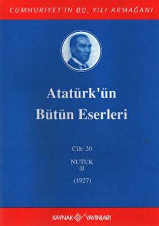 Atatürk'ün Bütün Eserleri Cilt: 20 (Nutuk 2 - 1927)