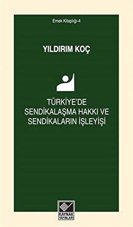 Türkiye'de Sendikalaşma Hakkı ve Sendikaların İşleyişi