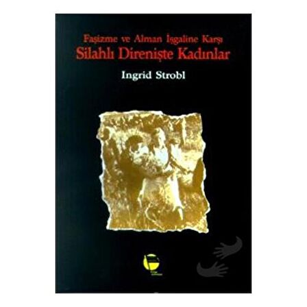 Faşizme ve Alman İşgaline Karşı Silahlı Direnişte Kadınlar