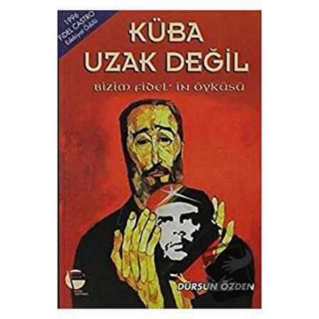 Küba Uzak Değil Bizim Fidel’in Öyküsü