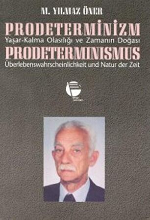 Prodeterminizm Yaşar-Kalma Olasılığı ve Zamanın Doğası Prodeterminismus Überlebenswahrscheinlichkeit und Natur der Zeit