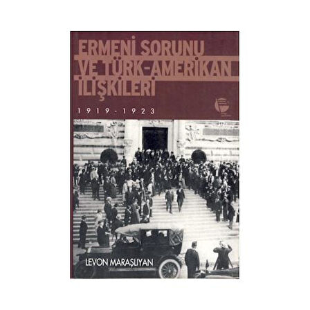 Ermeni Sorunu ve Türk Amerikan İlişkileri 1919 1923