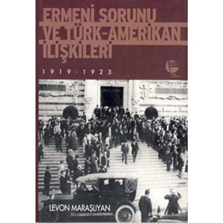 Ermeni Sorunu ve Türk Amerikan İlişkileri 1919 1923