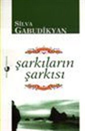 Şarkıların Şarkısı / Silva Gabudikyan