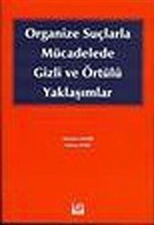 Organize Suçlarla Mücadelede Gizli ve Örtülü Yaklaşımlar