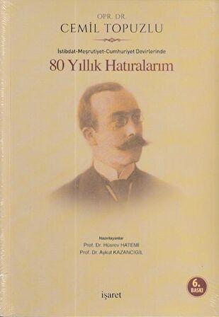 İstibdat - Meşrutiyet - Cumhuriyet Devirlerinde 80 Yıllık Hatıralarım