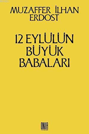 12 Eylül’ün Büyük Babaları