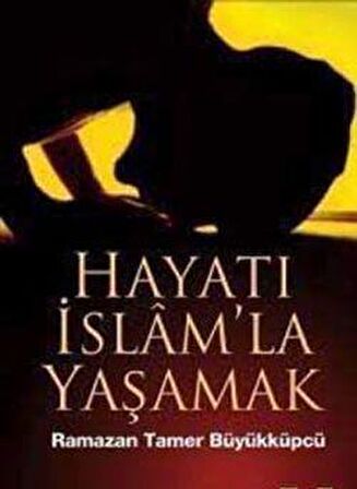 Hayatı İslam’la Yaşamak