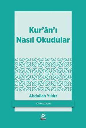 Kur’an’ı Nasıl Okudular?