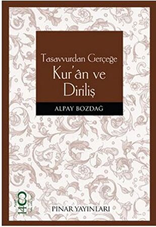 Tasavvurdan Gerçeğe Kur’an ve Diriliş