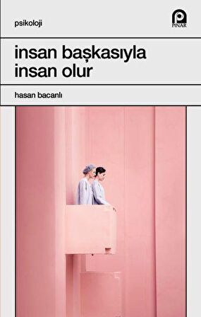 İnsan Başkasıyla İnsan Olur