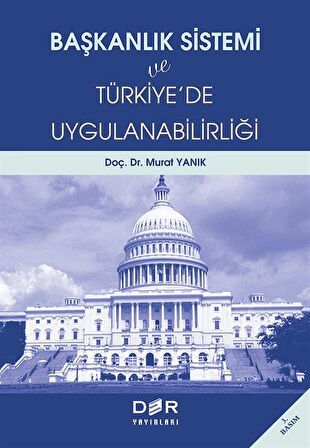 Başkanlık Sistemi ve Türkiye'de Uygulanabilirliği