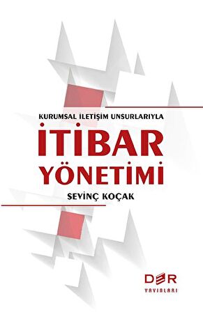 Kurumsal İletişim Unsurlarıyla İtibar Yönetimi