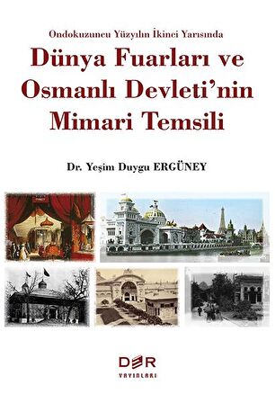 Ondokuzuncu Yüzyılın İkinci Yarısında Dünya Fuarları ve Osmanlı Devleti'nin Mimari Temsili