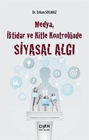 Medya İktidar ve Kitle Kontrolünde Siyasal Algı