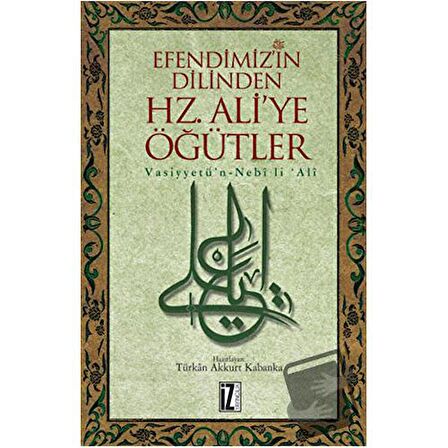 Efendimiz’in Dilinden Hz. Ali'ye Öğütler