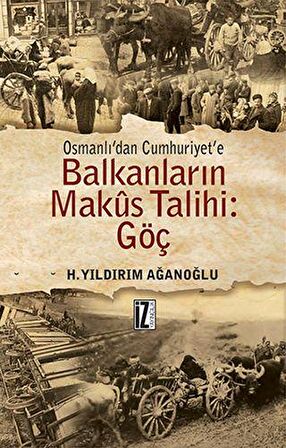 Osmanlı’dan Cumhuriyet’e Balkanların Makus Talihi: Göç