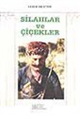 Silahlar ve Çiçekler / Ferdi Merter