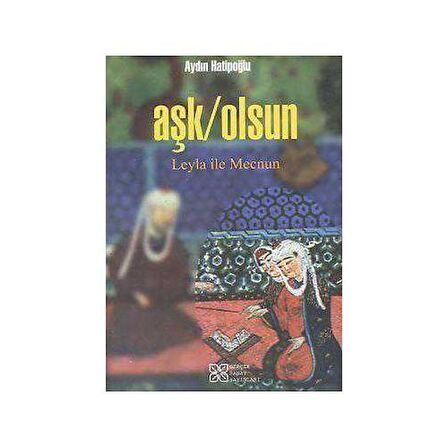 Aşk / Olsun Leyla ile Mecnun