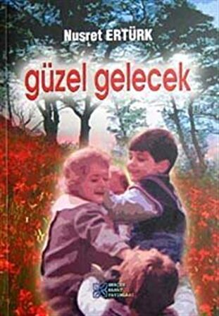 Güzel Gelecek / Nusret Ertürk