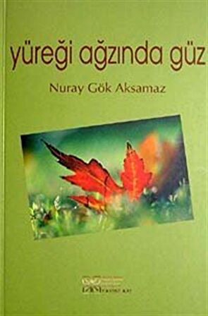 Yüreği Ağzında Güz / Nuray Gök Aksamaz