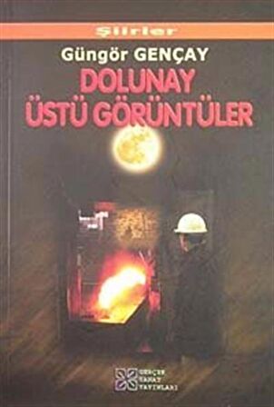 Dolunay Üstü Görüntüler / Güngör Gençay