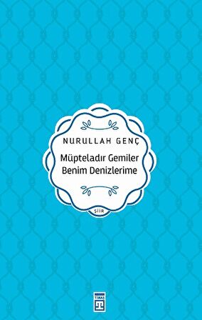 Müpteladır Gemiler Benim Denizlerime