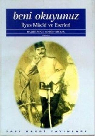 Beni Okuyunuz İlyas Macid Hayatı ve Eserleri