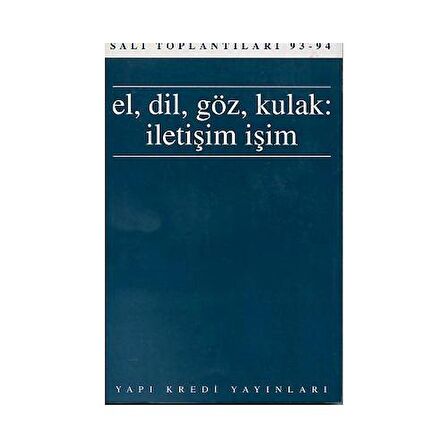 El, Dil, Göz, Kulak: İletişim, İşim