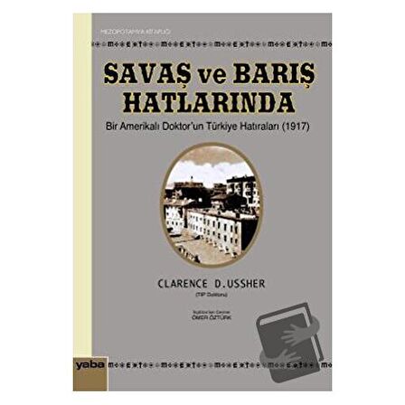 Savaş ve Barış Hatlarında Bir Amerikalı Doktor’un Türkiye Hatıraları (1917)