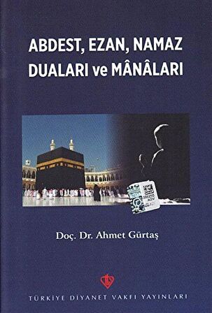 Abdest, Ezan, Namaz Duaları ve Manaları