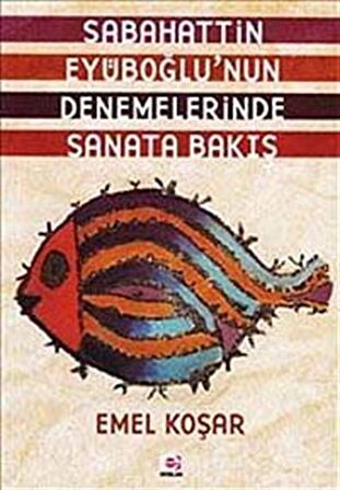 Sabahattin Eyüboğlu’nun Denemelerinde Sanata Bakış