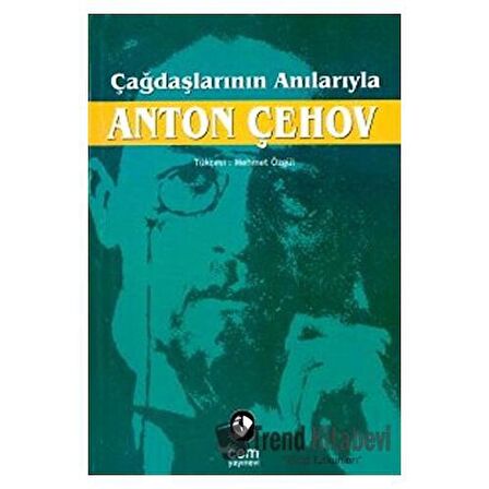 Çağdaşlarının Anılarıyla Anton Çehov